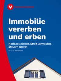 Immobilie vererben und erben - Otto N. Bretzinger - E-Book