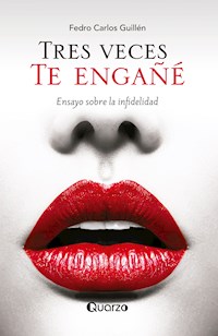 Tres veces te engañé - Fedro Carlos Guillén - E-Book