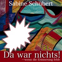 Da war nichts! ... wenn die Erinnerung fehlt - Sabine Schubert - Hörbuch