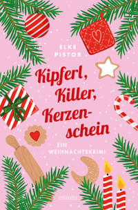 Kipferl, Killer, Kerzenschein - Elke Pistor - E-Book