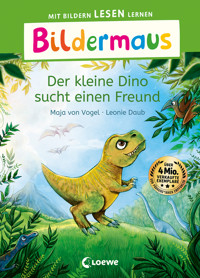Bildermaus - Der kleine Dino sucht einen Freund - Maja von Vogel - E-Book
