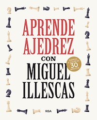 Aprende ajedrez con Miguel Illescas - Miguel Illescas - E-Book