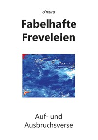 Fabelhafte Freveleien - o'mura - E-Book