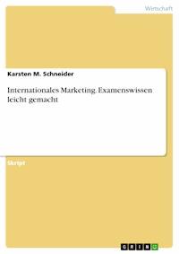 Internationales Marketing. Examenswissen leicht gemacht - Karsten M. Schneider - E-Book