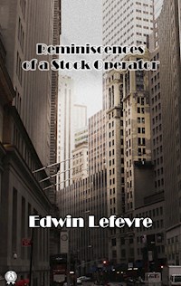 Reminiscences of a Stock Operator - Edwin Lefevre - E-Book