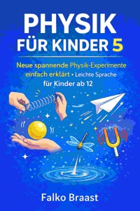 Physik für Kinder 5 - Falko Braast - E-Book