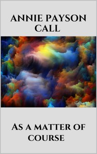 As a matter of course - Annie Payson Call - E-Book