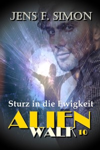 Sturz in die Ewigkeit (AlienWalk 10) - Jens F. Simon - E-Book