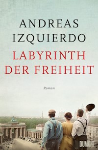 Labyrinth der Freiheit - Andreas Izquierdo - E-Book