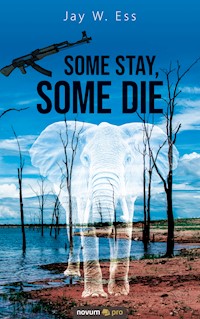 Some Stay, Some Die - Jay W. Ess - E-Book