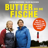 Butter bei die Fische: Wie wir von Pellworm aus die Klimapolitik verändert haben - Sophie Backsen - Hörbuch
