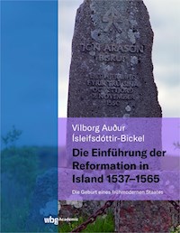 Die Einführung der Reformation in Island 1537 - 1565 - Vilborg Ìsleifsdóttir-Bickel - E-Book
