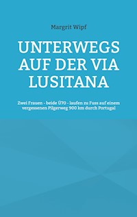 Unterwegs auf der Via Lusitana - Margrit Wipf - E-Book