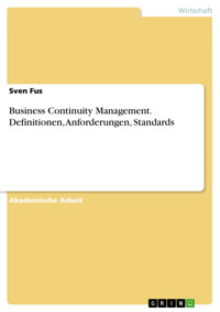 Business Continuity Management. Definitionen, Anforderungen, Standards - Sven Fus - E-Book