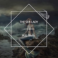 The Sea Lady - H G Wells - Hörbuch
