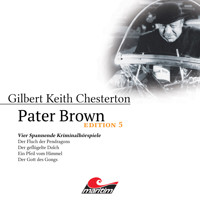 Pater Brown, Edition 5: Vier Spannende Kriminalhörspiele - Gilbert Keith Chesterton - Hörbuch