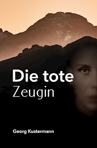 Die tote Zeugin - Georg Kustermann - E-Book