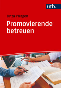 Promovierende betreuen - Jutta Wergen - E-Book