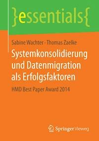 Systemkonsolidierung und Datenmigration als Erfolgsfaktoren - Sabine Wachter - E-Book