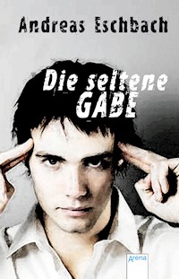 Die seltene Gabe - Andreas Eschbach - E-Book