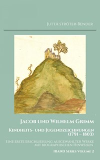 Jacob und Wilhelm Grimm. Kindheits- und Jugendzeichnungen (1791 - 1803) - Jutta Ströter-Bender - E-Book