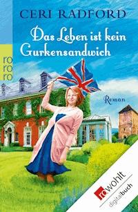 Das Leben ist kein Gurkensandwich - Ceri Radford - E-Book
