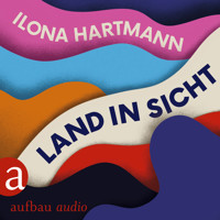 Land in Sicht (Ungekürzt) - Ilona Hartmann - Hörbuch