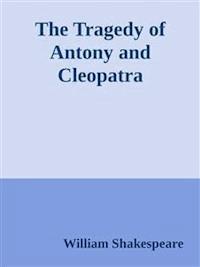 The Tragedy of Antony and Cleopatra - William Shakespeare - E-Book