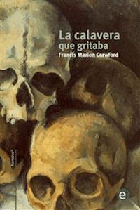 La calavera que gritaba - Francis Marion Crawford - E-Book