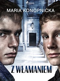 Z włamaniem - Maria Konopnicka - E-Book