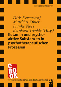 Ketamin und psychoaktive Substanzen in psychotherapeutischen Prozessen -  - E-Book