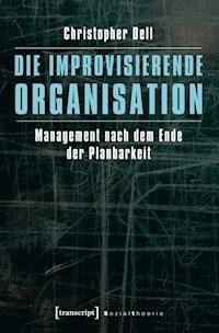 Die improvisierende Organisation - Christopher Dell - E-Book