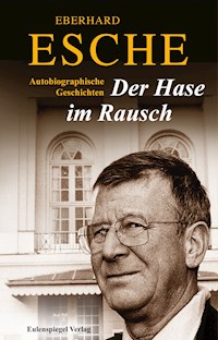 Der Hase im Rausch - Eberhard Esche - E-Book