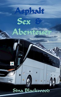 Asphalt, Sex & Abenteuer - Sina Blackwood - E-Book