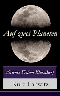 Auf zwei Planeten (Science-Fiction Klassiker) - Kurd Laßwitz - E-Book