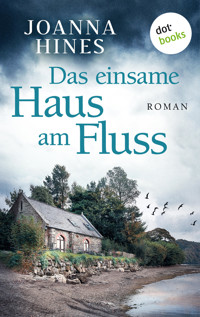 Das einsame Haus am Fluss - Joanna Hines - E-Book