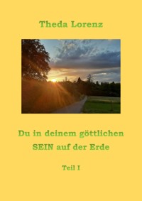 Du in deinem göttlichen SEIN auf der Erde - Theda Lorenz - E-Book
