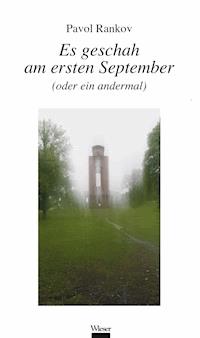 Es geschah am ersten September (oder ein andermal) - Pavol Rankov - E-Book