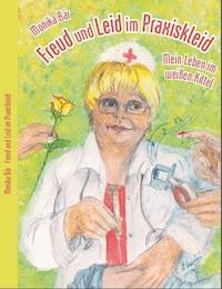 Freud und Leid im Praxiskleid - Monika Bär - E-Book