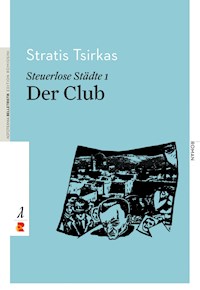 Steuerlose Städte: Der Club - Stratis Tsirkas - E-Book