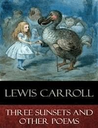 Three Sunsets and Other Poems - Lewis Carroll - E-Book