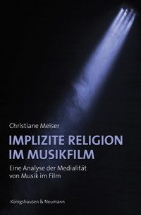 Implizite Religion im Musikfilm - Christiane Meiser - E-Book
