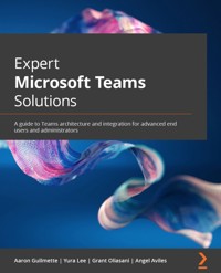 Expert Microsoft Teams Solutions - Aaron Guilmette - E-Book
