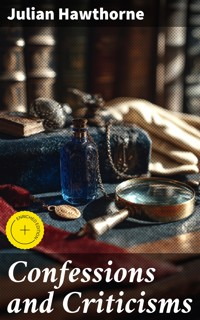 Confessions and Criticisms - Julian Hawthorne - E-Book