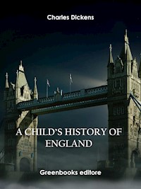 A Child’s History of England - Charles Dickens. - E-Book