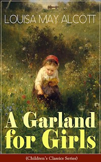 A Garland for Girls (Children's Classics Series) - Louisa May Alcott - E-Book