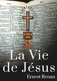 La Vie de Jésus - Ernest Renan - E-Book