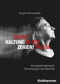 Gewalt in der Pflege - Haltung zeigen! - Bianca Berger - E-Book