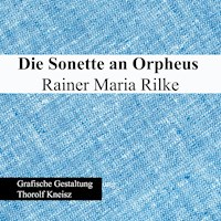 Die Sonette an Orpheus - Rainer Maria Rilke - E-Book