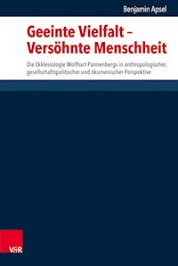 Geeinte Vielfalt – Versöhnte Menschheit - Benjamin Apsel - E-Book